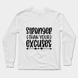 Stronger than your excuses t-shirt design Long Sleeve T-Shirt